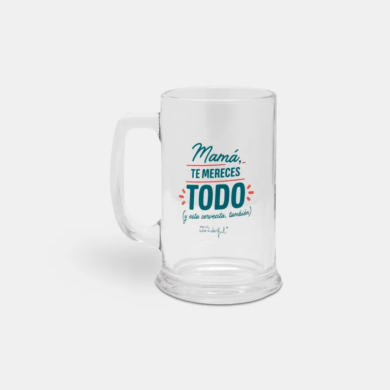 JARRA DE CERVEZA - MAMÁ, TE MERECES TODO (Y ESTA CERVECITA TAMBIÉN)